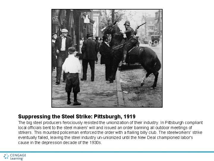 Suppressing the Steel Strike: Pittsburgh, 1919 The big steel producers ferociously resisted the unionization