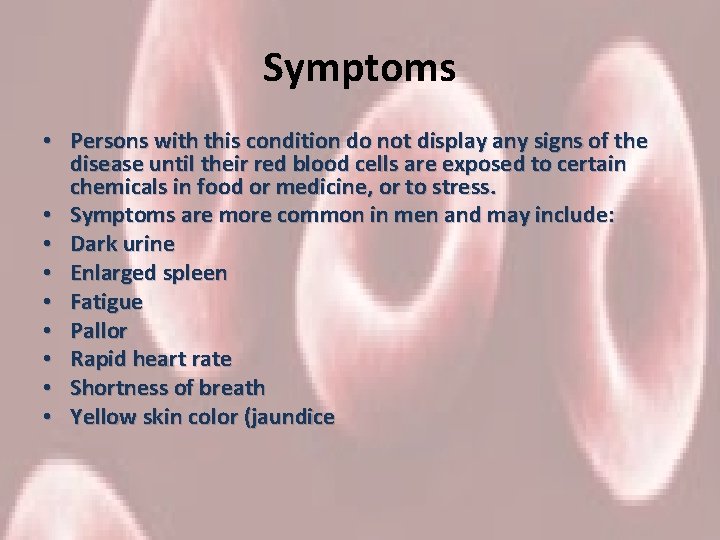 Symptoms • Persons with this condition do not display any signs of the disease