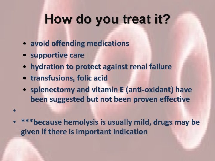 How do you treat it? • • • avoid offending medications supportive care hydration