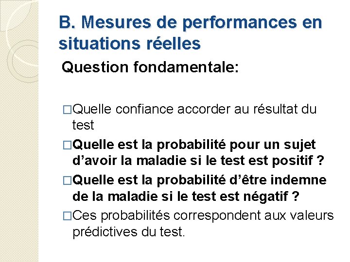 B. Mesures de performances en situations réelles Question fondamentale: �Quelle confiance accorder au résultat