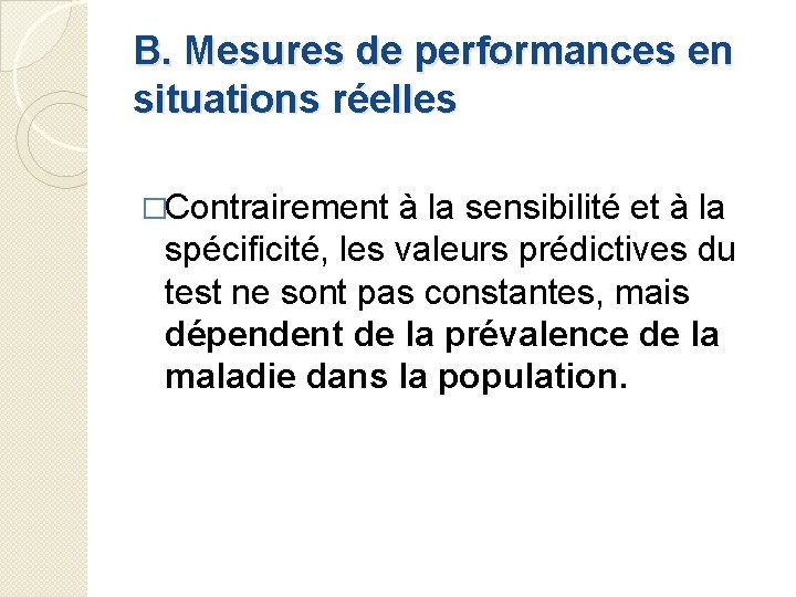 B. Mesures de performances en situations réelles �Contrairement à la sensibilité et à la