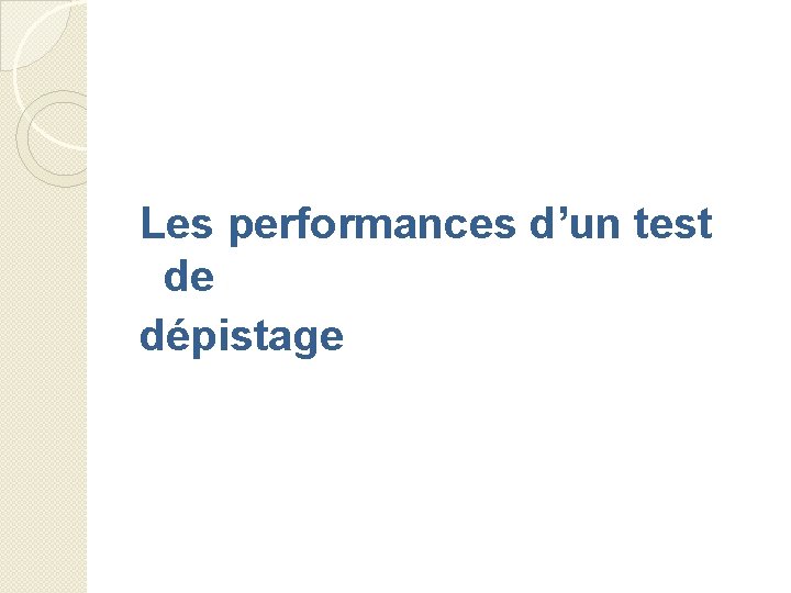 Les performances d’un test de dépistage 