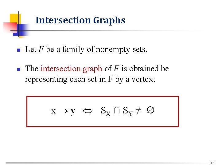 Intersection Graphs n n Let F be a family of nonempty sets. The intersection