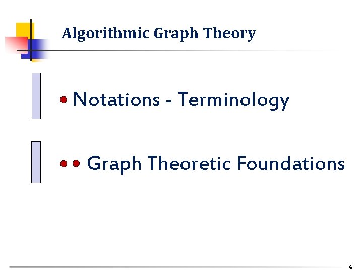 Algorithmic Graph Theory Notations - Terminology Graph Theoretic Foundations 4 