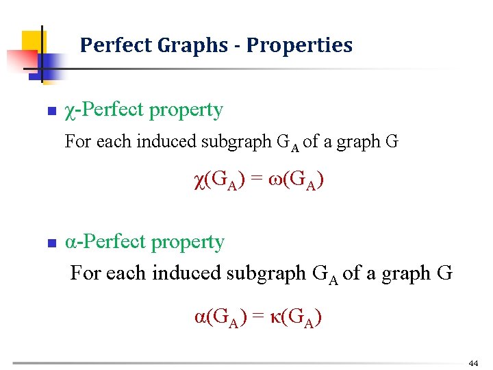 Perfect Graphs - Properties n χ-Perfect property For each induced subgraph GA of a