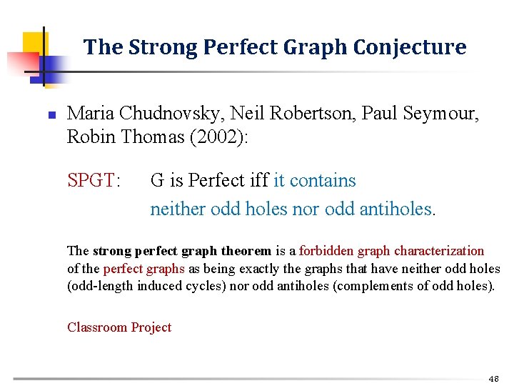 The Strong Perfect Graph Conjecture n Maria Chudnovsky, Neil Robertson, Paul Seymour, Robin Thomas