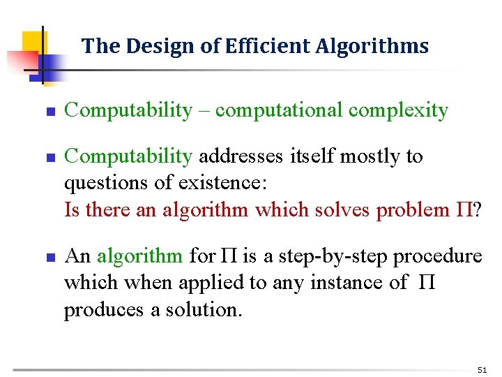 The Design of Efficient Algorithms n n n Computability – computational complexity Computability addresses The Design of Efficient Algorithms n n n Computability – computational complexity Computability addresses