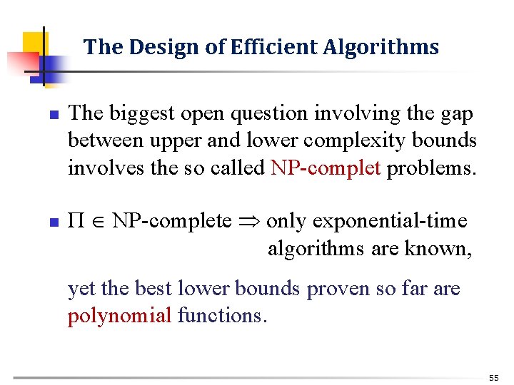 The Design of Efficient Algorithms n n The biggest open question involving the gap