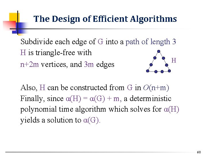 The Design of Efficient Algorithms Subdivide each edge of G into a path of