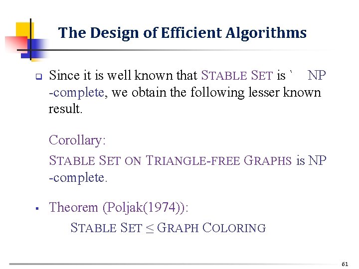 The Design of Efficient Algorithms q Since it is well known that STABLE SET