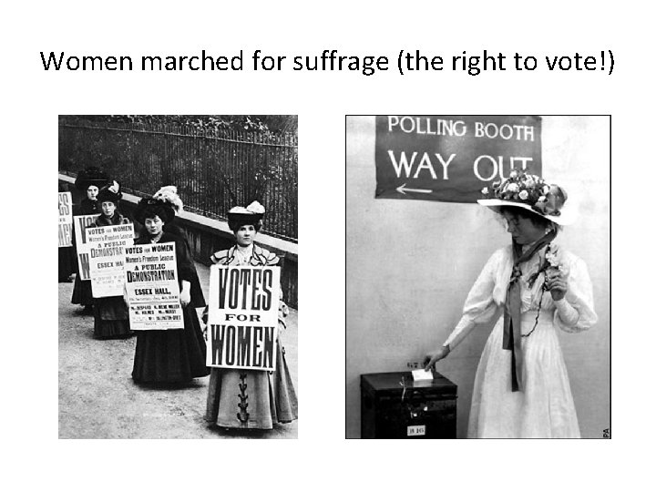 Women marched for suffrage (the right to vote!) 