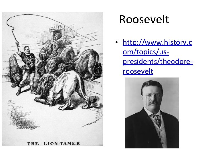 Roosevelt • http: //www. history. c om/topics/uspresidents/theodoreroosevelt 