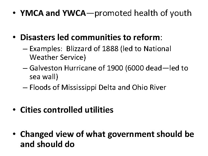  • YMCA and YWCA—promoted health of youth • Disasters led communities to reform: