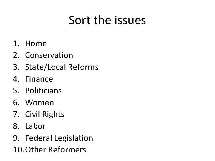 Sort the issues 1. Home 2. Conservation 3. State/Local Reforms 4. Finance 5. Politicians