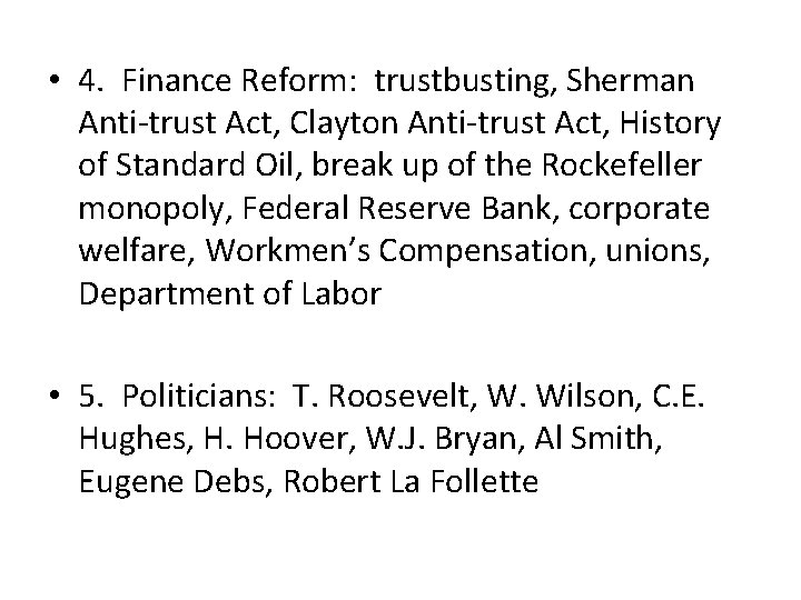  • 4. Finance Reform: trustbusting, Sherman Anti-trust Act, Clayton Anti-trust Act, History of