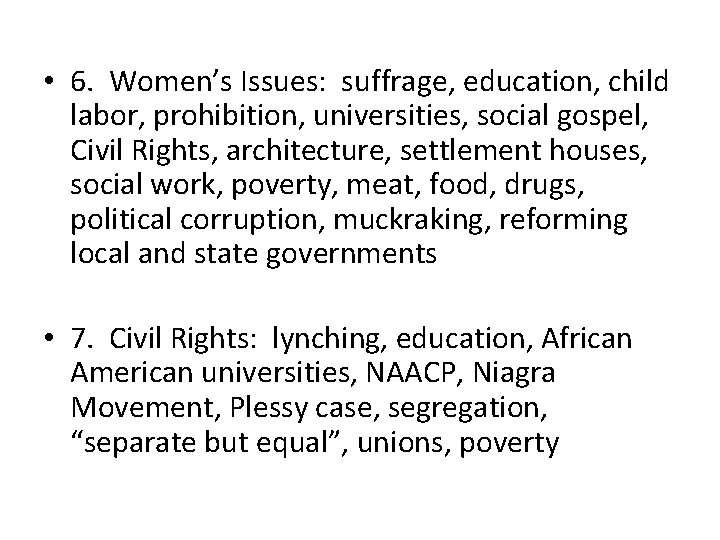  • 6. Women’s Issues: suffrage, education, child labor, prohibition, universities, social gospel, Civil