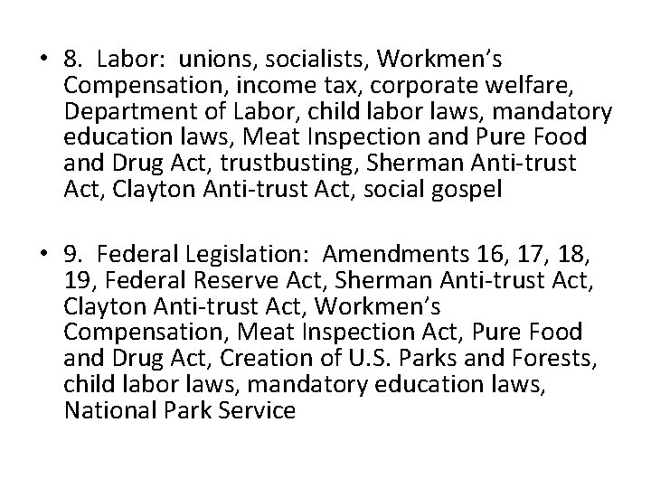  • 8. Labor: unions, socialists, Workmen’s Compensation, income tax, corporate welfare, Department of