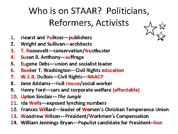 Who is on STAAR? Politicians, Reformers, Activists 1. 2. 3. 4. 5. 6. 7.