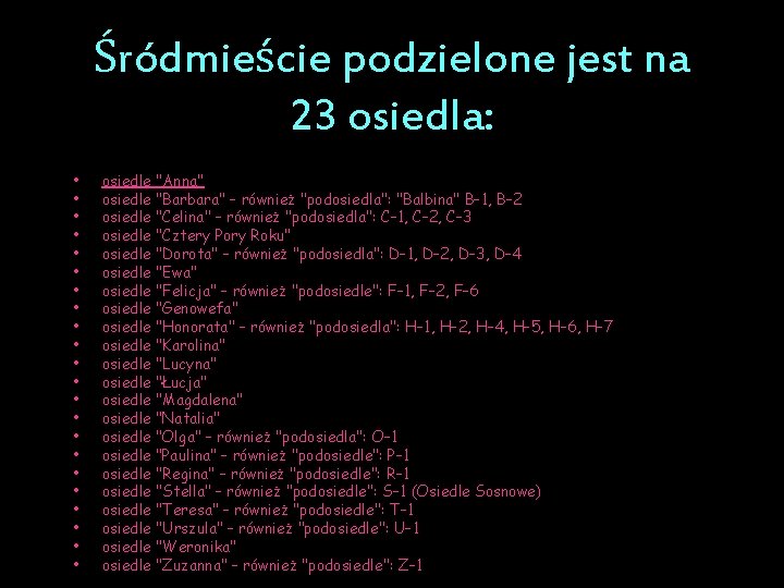 Śródmieście podzielone jest na 23 osiedla: • • • • • • osiedle "Anna"