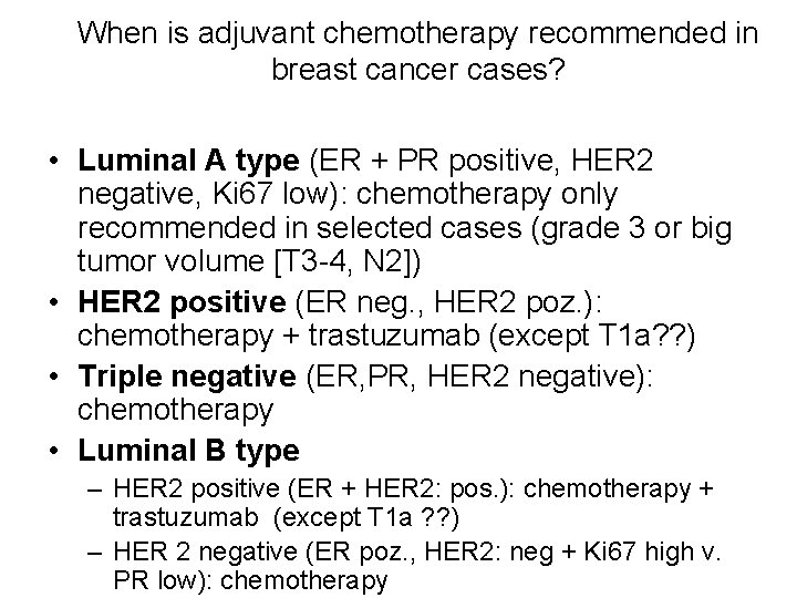 When is adjuvant chemotherapy recommended in breast cancer cases? • Luminal A type (ER