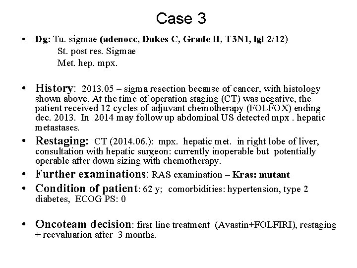 Case 3 • Dg: Tu. sigmae (adenocc, Dukes C, Grade II, T 3 N