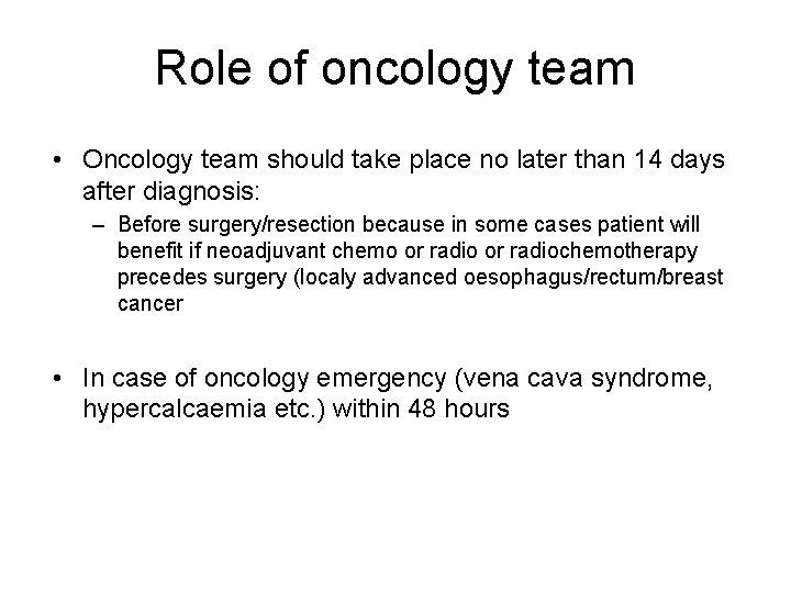 Role of oncology team • Oncology team should take place no later than 14