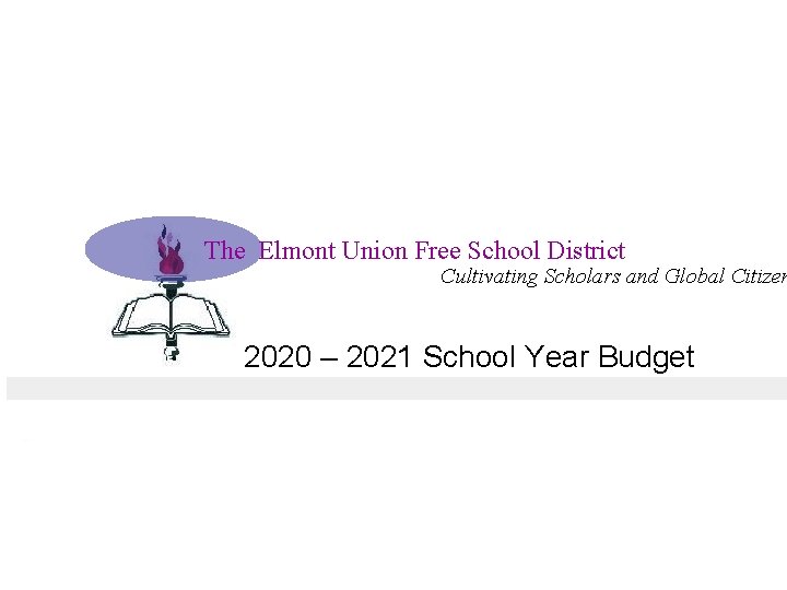 The Elmont Union Free School District Cultivating Scholars and Global Citizen 2020 – 2021