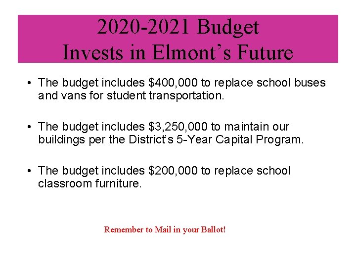 2020 -2021 Budget Invests in Elmont’s Future • The budget includes $400, 000 to