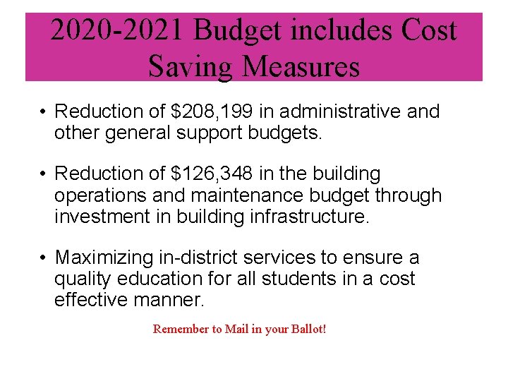 2020 -2021 Budget includes Cost Saving Measures • Reduction of $208, 199 in administrative