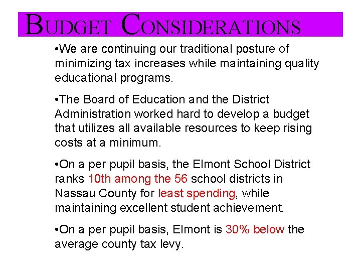 BUDGET CONSIDERATIONS • We are continuing our traditional posture of minimizing tax increases while