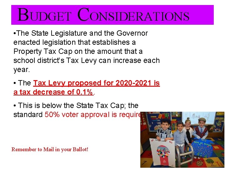 BUDGET CONSIDERATIONS • The State Legislature and the Governor enacted legislation that establishes a