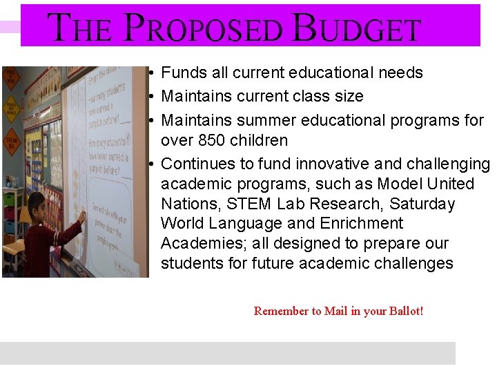 THE PROPOSED BUDGET • Funds all current educational needs • Maintains current class size