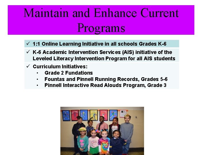 Maintain and Enhance Current Programs ü 1: 1 Online Learning Initiative in all schools