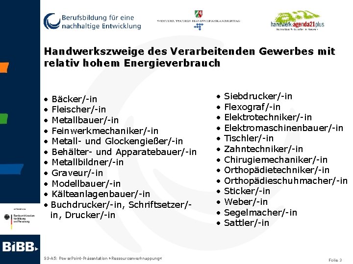 Handwerkszweige des Verarbeitenden Gewerbes mit relativ hohem Energieverbrauch • Bäcker/-in • Fleischer/-in • Metallbauer/-in