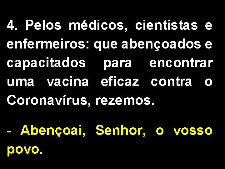 4. Pelos médicos, cientistas e enfermeiros: que abençoados e capacitados para encontrar uma vacina