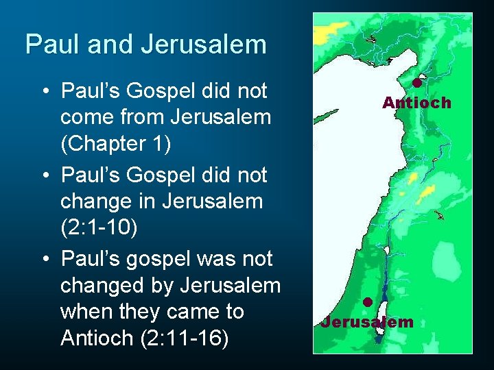 Paul and Jerusalem • Paul’s Gospel did not come from Jerusalem (Chapter 1) •