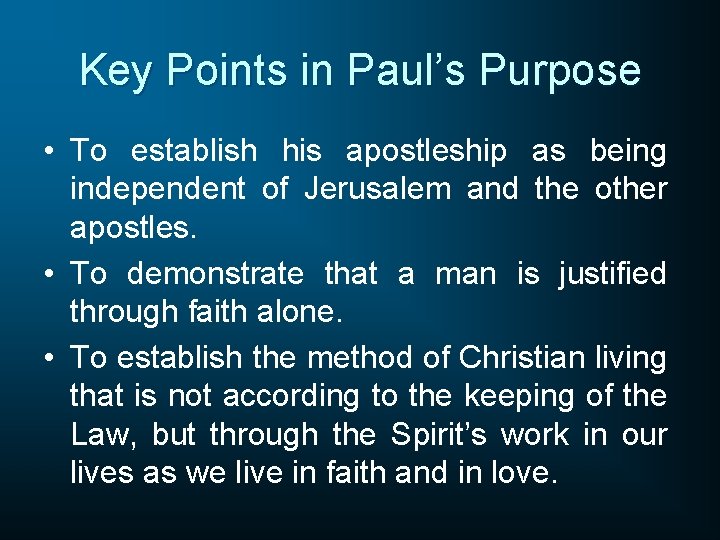 Key Points in Paul’s Purpose • To establish his apostleship as being independent of