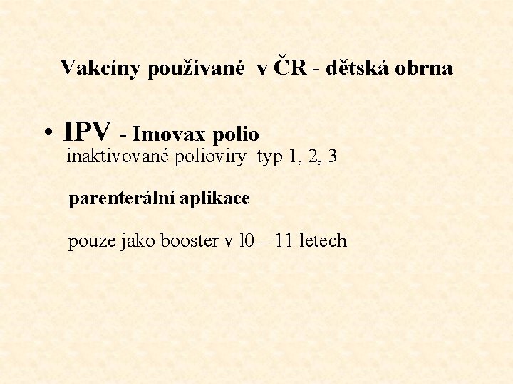 Vakcíny používané v ČR - dětská obrna • IPV - Imovax polio inaktivované polioviry