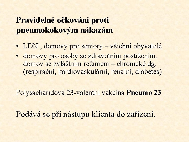 Pravidelné očkování proti pneumokokovým nákazám • LDN , domovy pro seniory – všichni obyvatelé