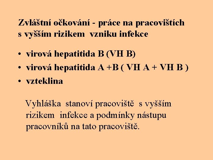 Zvláštní očkování - práce na pracovištích s vyšším rizikem vzniku infekce • virová hepatitida