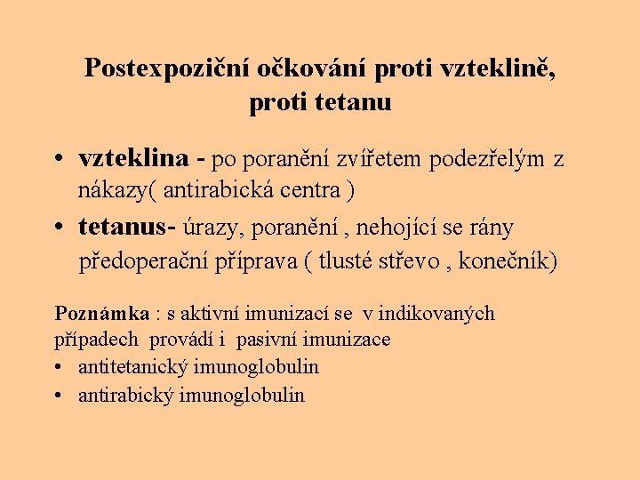 Postexpoziční očkování proti vzteklině, proti tetanu • vzteklina - po poranění zvířetem podezřelým z