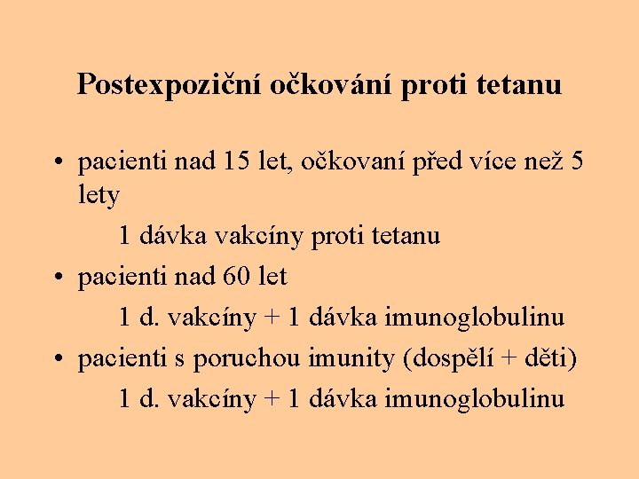 Postexpoziční očkování proti tetanu • pacienti nad 15 let, očkovaní před více než 5