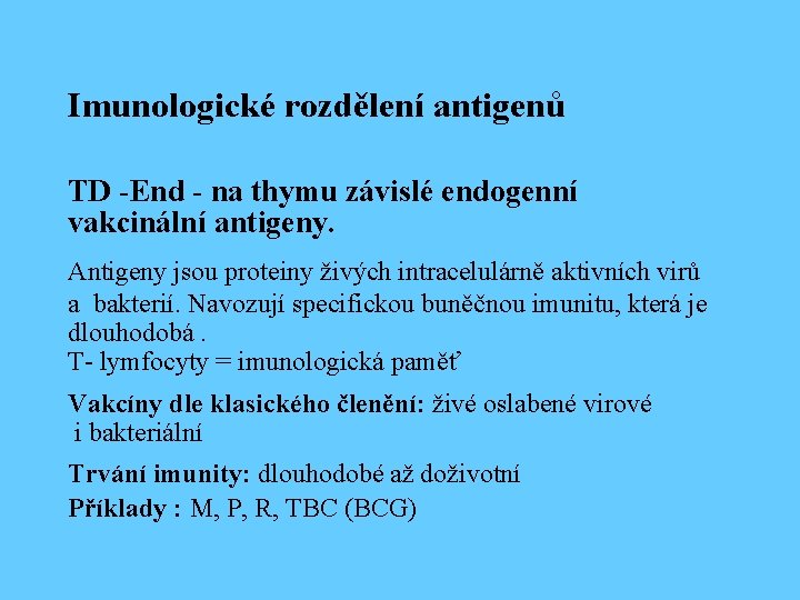 Imunologické rozdělení antigenů TD -End - na thymu závislé endogenní vakcinální antigeny. Antigeny jsou