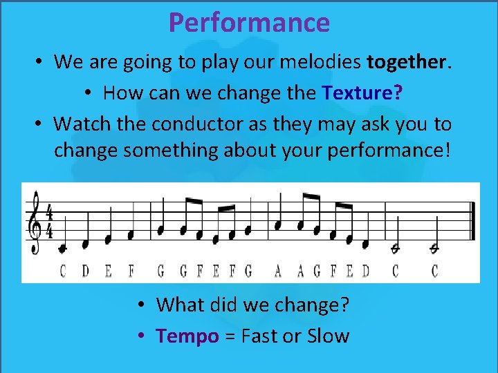 Performance • We are going to play our melodies together. • How can we Performance • We are going to play our melodies together. • How can we