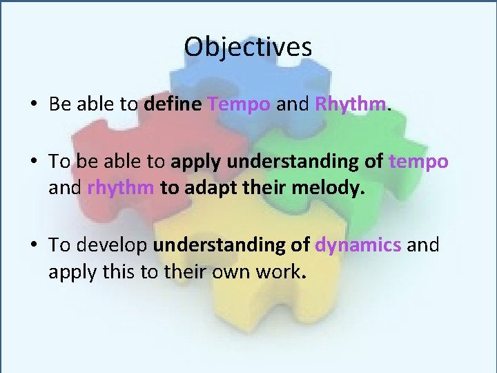 Objectives • Be able to define Tempo and Rhythm. • To be able to Objectives • Be able to define Tempo and Rhythm. • To be able to