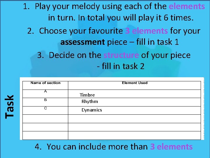 Task 1. Play your melody using each of the elements in turn. In total Task 1. Play your melody using each of the elements in turn. In total