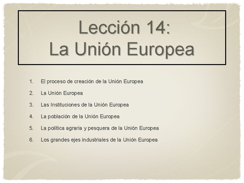 Leccin 14 La Unin Europea 1 El proceso