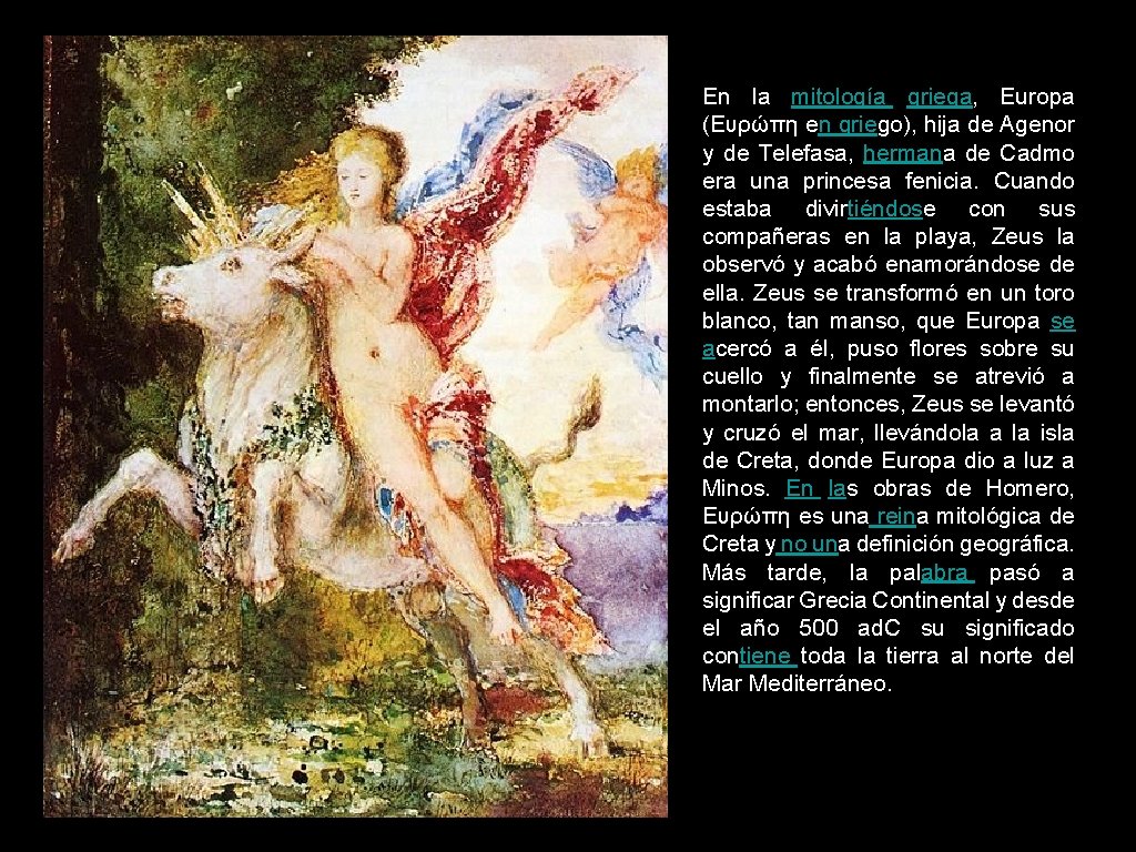 En la mitología griega, Europa (Ευρώπη en griego), hija de Agenor y de Telefasa, En la mitología griega, Europa (Ευρώπη en griego), hija de Agenor y de Telefasa,