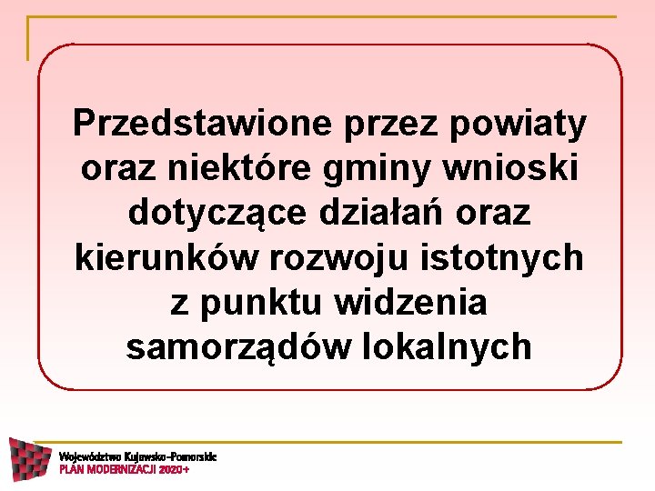 Przedstawione przez powiaty oraz niektóre gminy wnioski dotyczące działań oraz kierunków rozwoju istotnych z