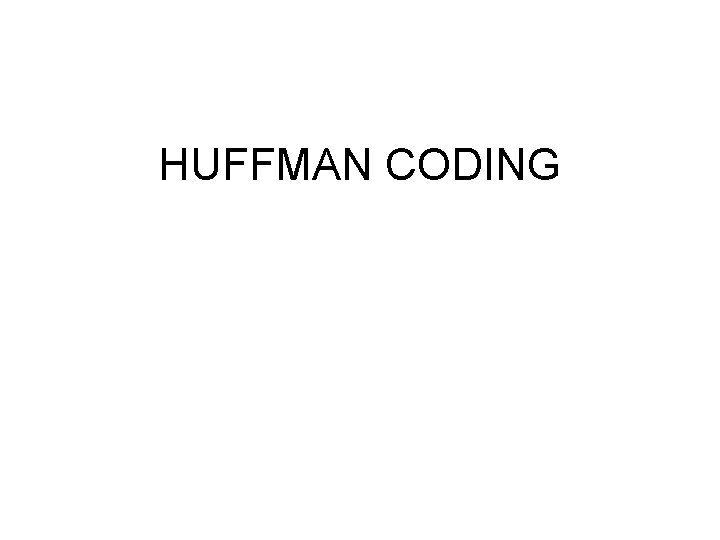 HUFFMAN CODING 